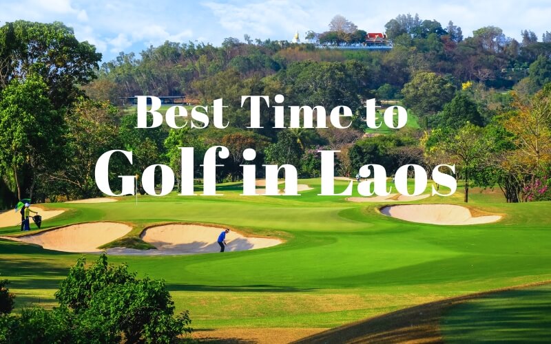 Best time to visit Laos for golf