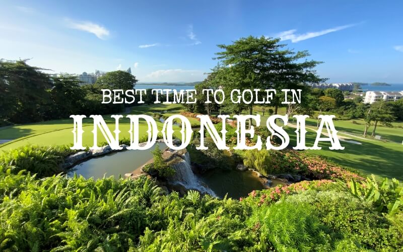 Best time to visit indonesia for a golf holiday