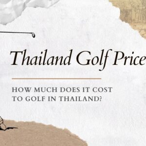 How Much Does It Cost to Golf in Thailand?