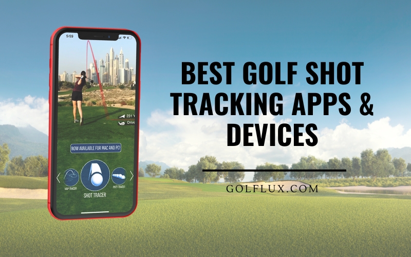 best golf shot tracking apps and devices