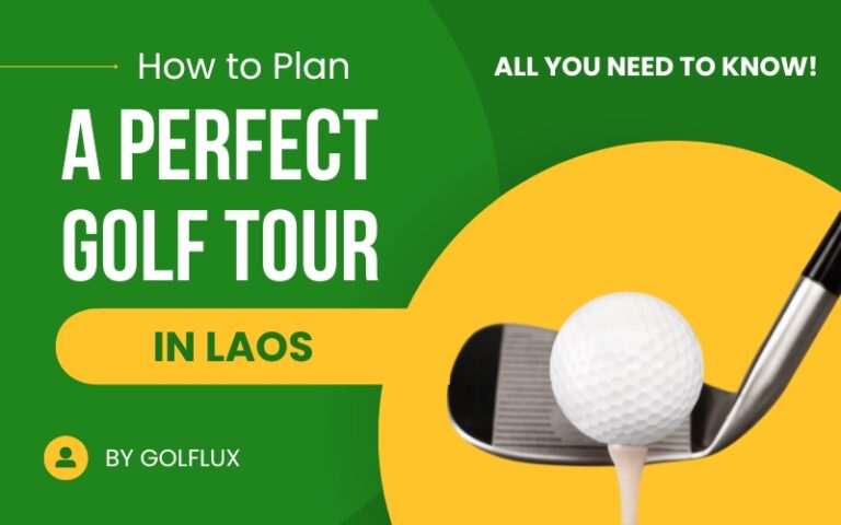 How to Plan a Perfect Golf Tour in Laos