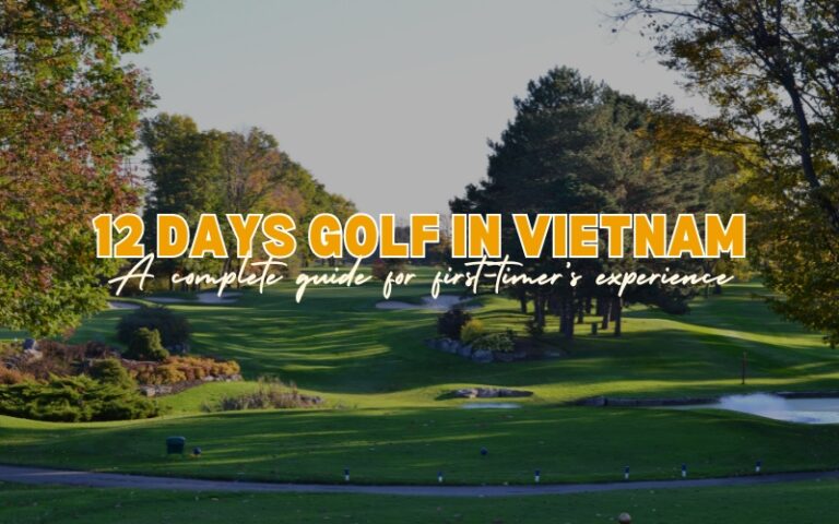 12 days in Vietnam golf country discovery