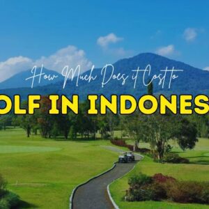 Is Golf in Indonesia Worth the Money? Here's the Answer