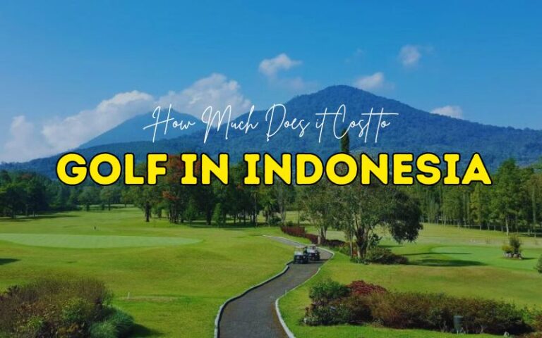 Cost of Golf in Indonesia: Ultimate Guide for Your Holiday