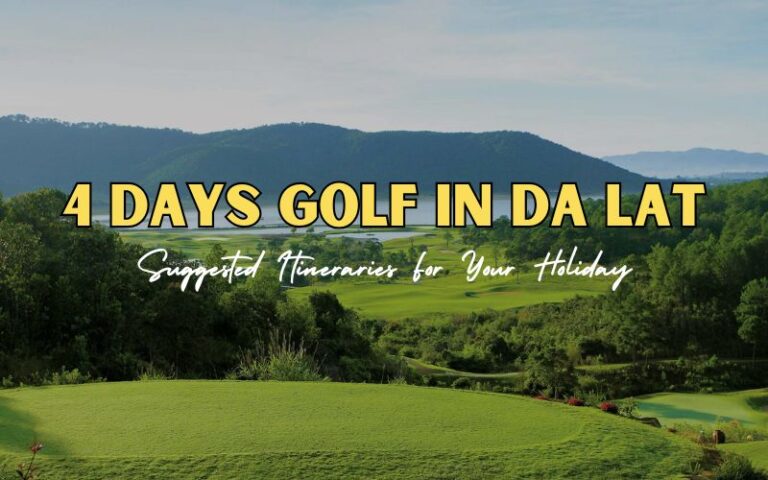 How to Spend 4 Days Golf in Da Lat