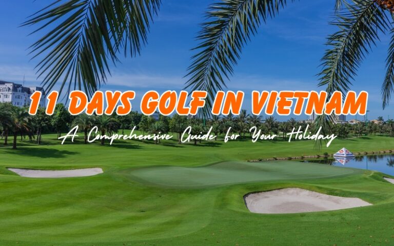 How to spend 11 days golf in Vietnam