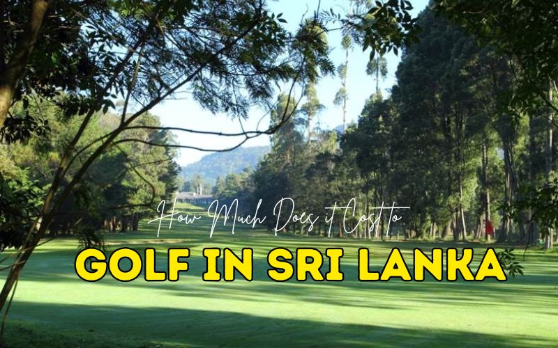 Cost to Golf in Sri Lanka: Tips for Budget-Friendly Golfing