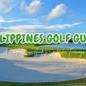 Explore Best of Philippines Golf: A Guide to Perfect Rounds