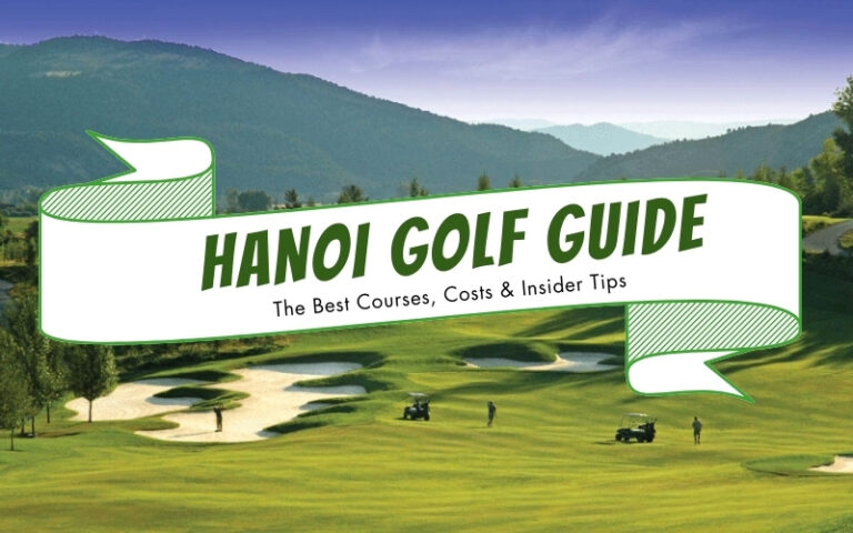 Hanoi Golf Guide: The Best Courses, Costs & Insider Tips