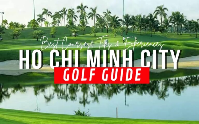 Ultimate Guide to Golf in Ho Chi Minh City: Best Courses, Tips & Experiences