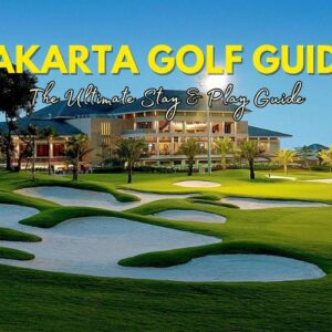 Complete Guide to Golf in Jakarta: Best Courses, Tips & Travel Advice