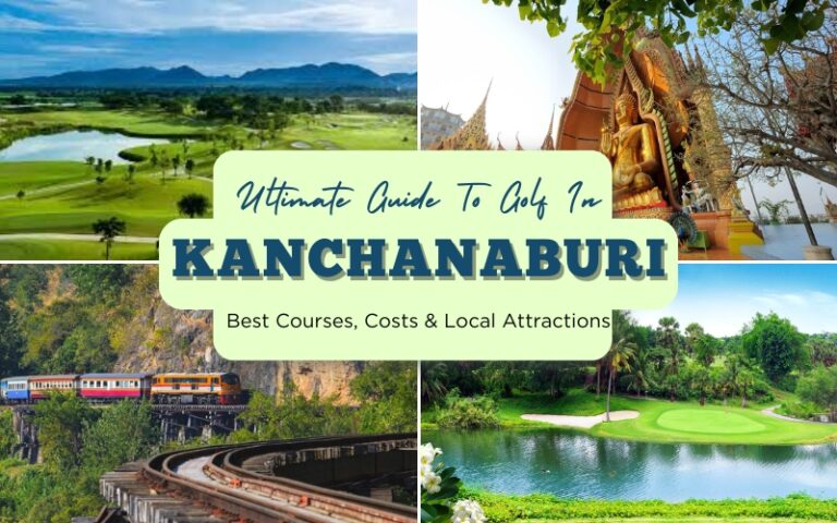 Guide to Golf in Kanchanaburi: Best Courses, Costs & Local Attractions