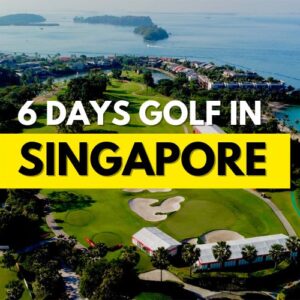 6 Days Golf in Singapore: Best Courses, Prices & Tips