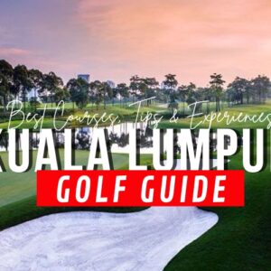 Golf in Kuala Lumpur for Beginners and Pros: A Complete Guide