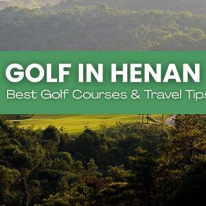 A Golfer’s Guide to Henan: Scenic Greens in Ancient Lands