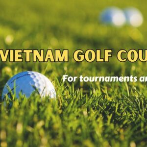 Top Picks: Best Vietnam Golf Courses for Tournaments and Events