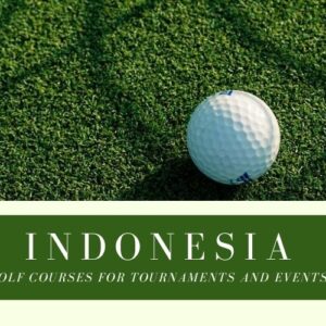 Top Indonesia Golf Courses for Tournaments and Events You Can’t Miss
