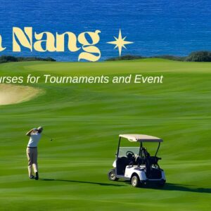 Best Da Nang Golf Courses for Tournaments: Where Scenery Meets Competition