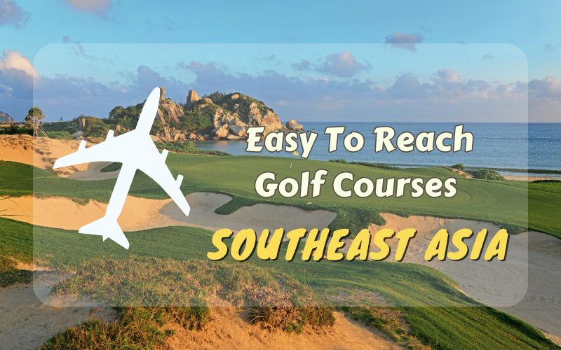 Discover the most accessible golf courses in Southeast Asia, offering premium course quality and top-tier services for a truly relaxing golf getaway.