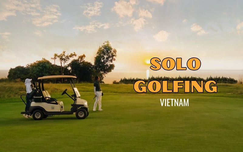 Playing golf alone in Vietnam with perfectly designed golf courses and accompanying world-class luxury services.