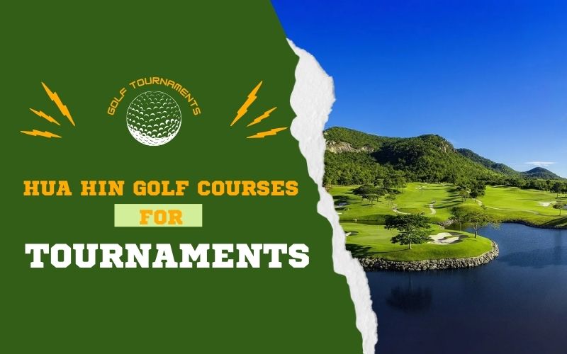 Explore top golf courses for tournaments in Hua Hin and find ideal venues for corporate and competitive events.